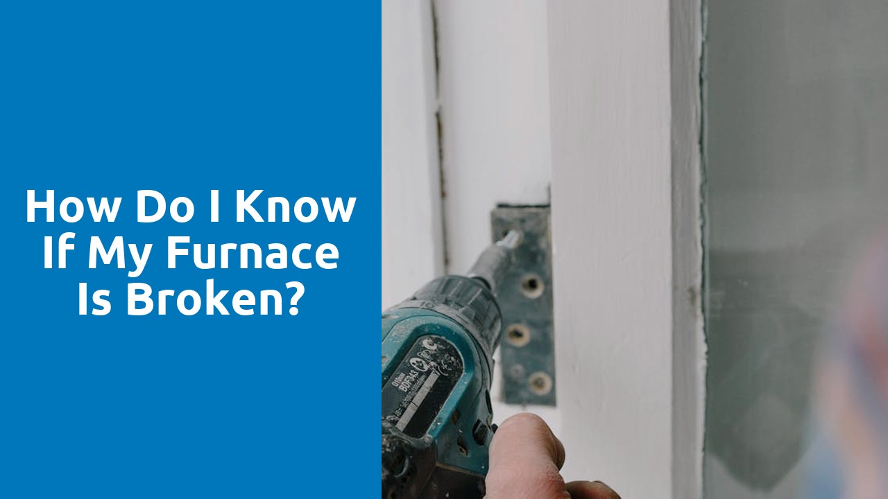 How do I know if my furnace is broken?