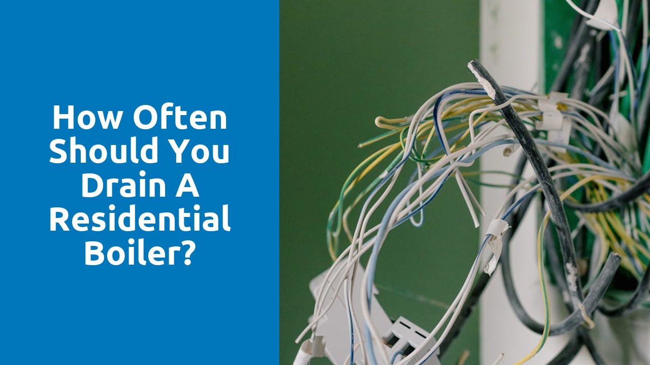 How often should you drain a residential boiler?