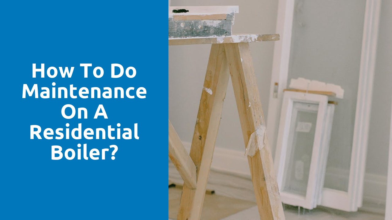 How to do maintenance on a residential boiler?