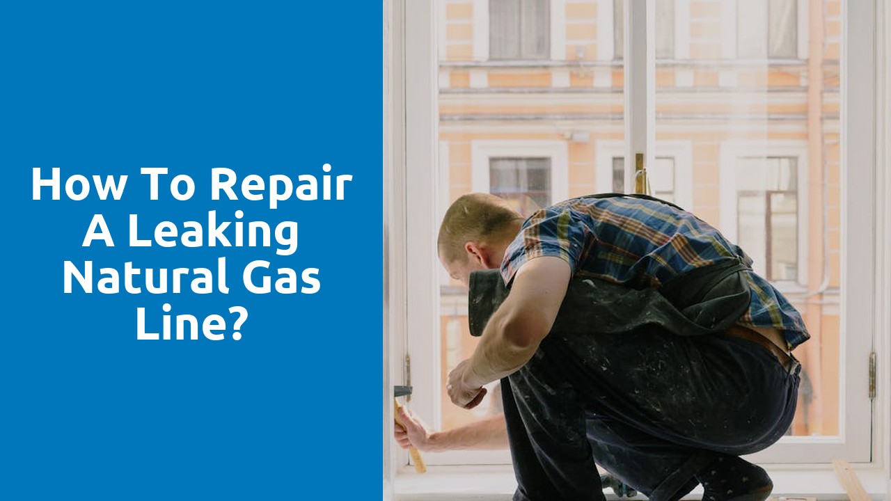 How to repair a leaking natural gas line?
