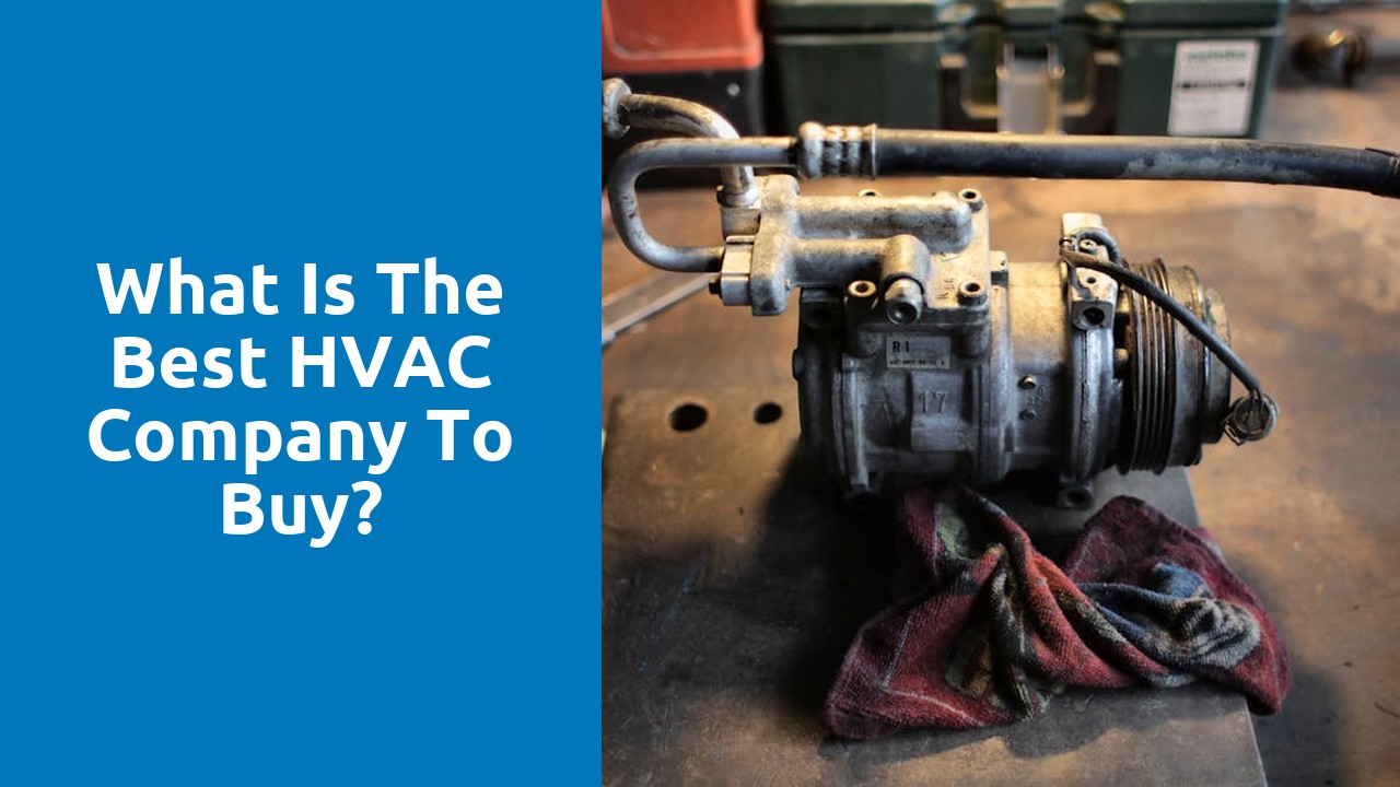 What is the best HVAC company to buy?