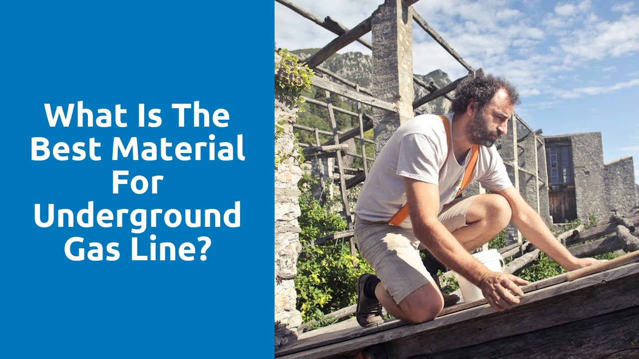 What is the best material for underground gas line?