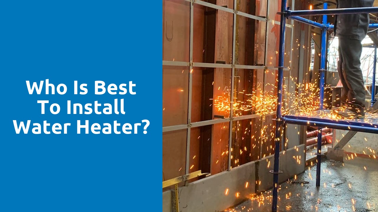 Who is best to install water heater?