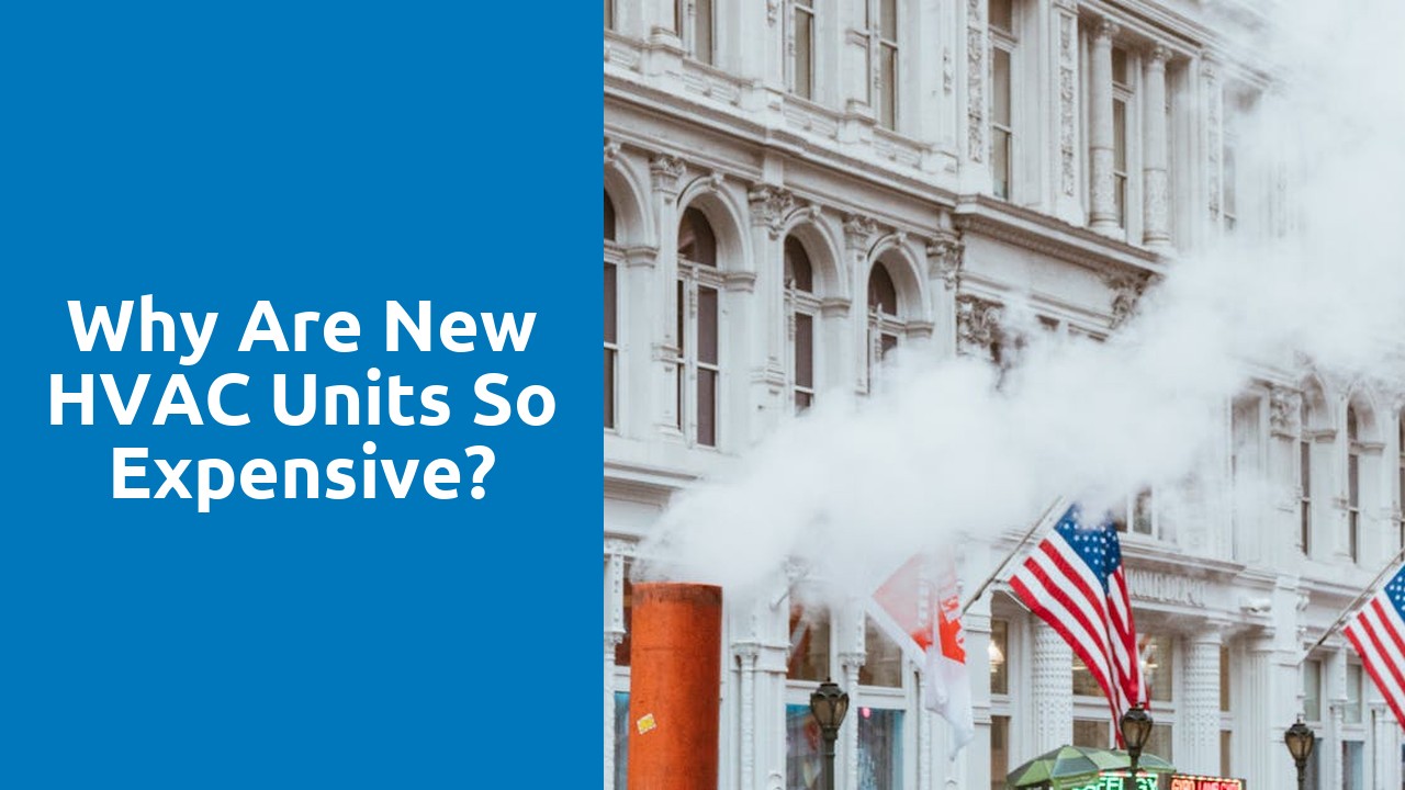 Why are new HVAC units so expensive?