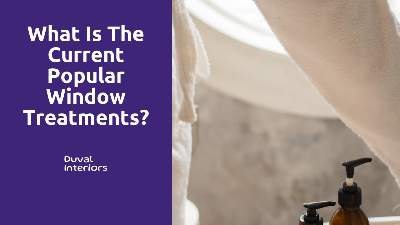 What is the current popular window treatments?