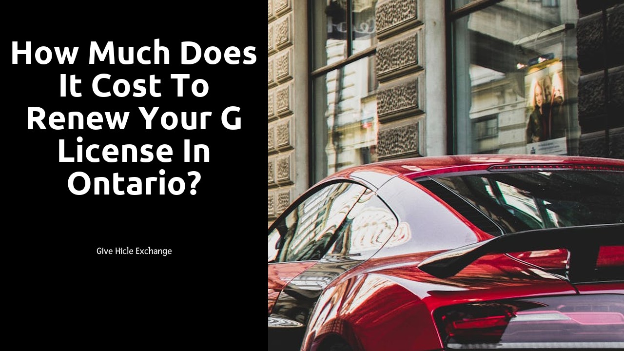 How much does it cost to renew your G license in Ontario?