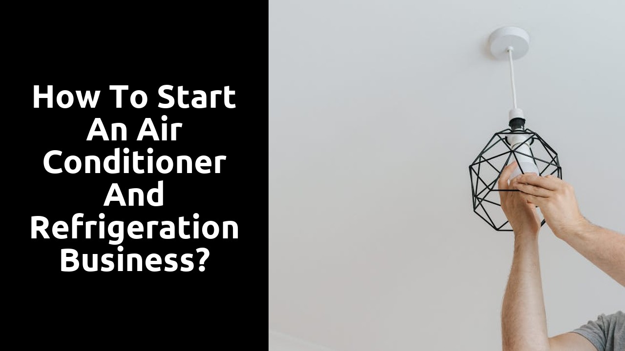 How to start an air conditioner and refrigeration business?