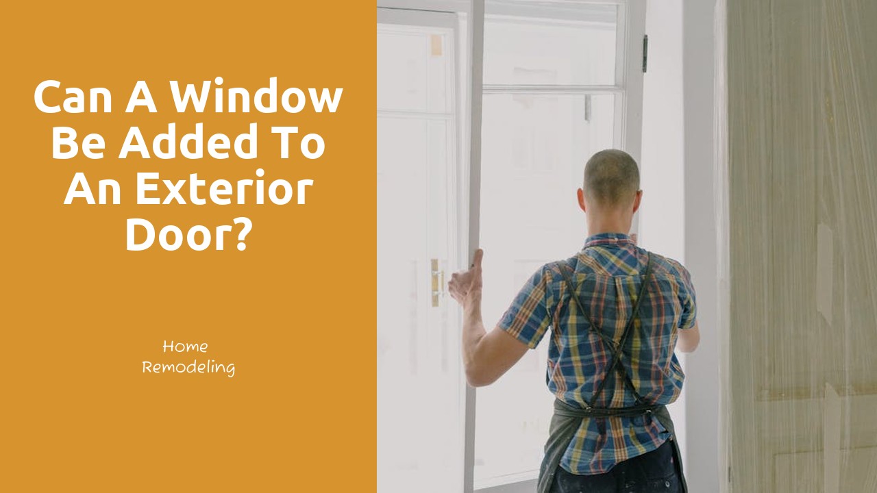 Can a window be added to an exterior door?