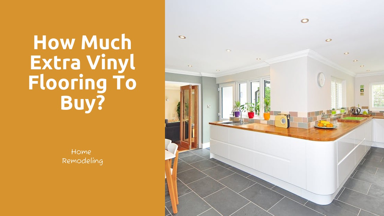 How much extra vinyl flooring to buy?