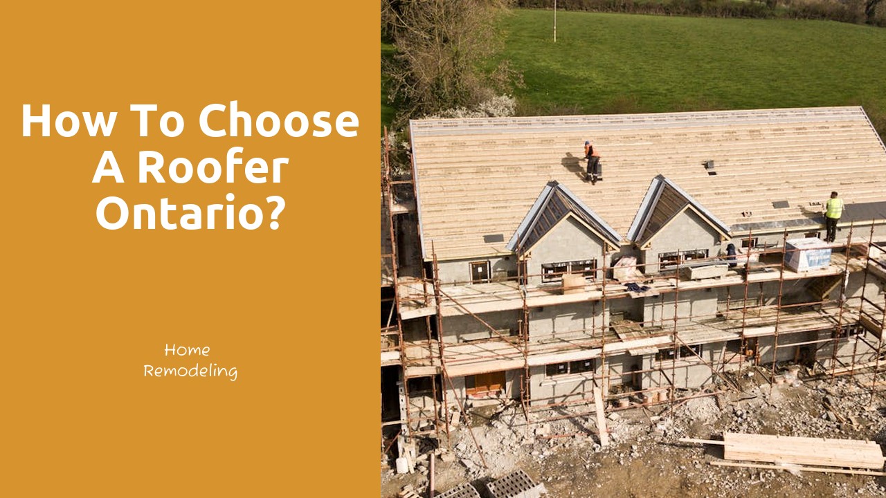 How to choose a roofer Ontario?