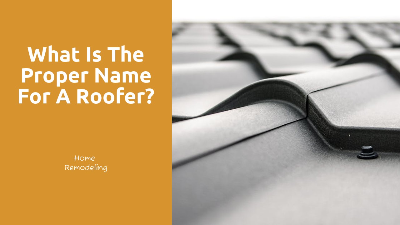 What is the proper name for a roofer?