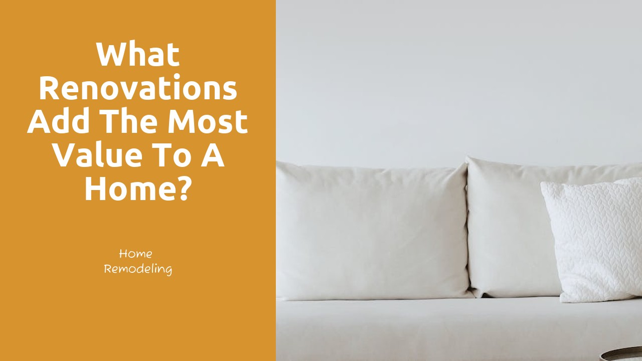 What renovations add the most value to a home?