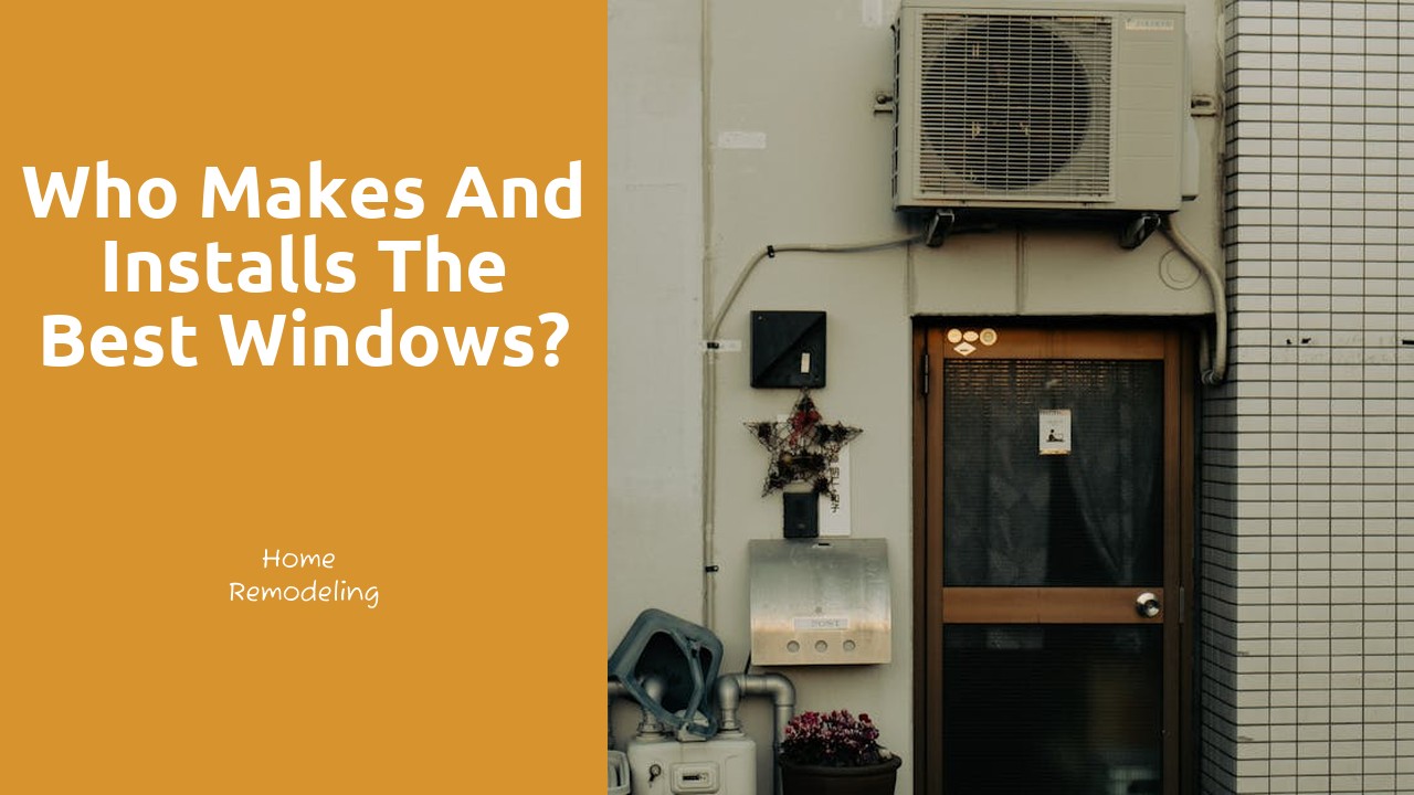 Who makes and installs the best Windows?