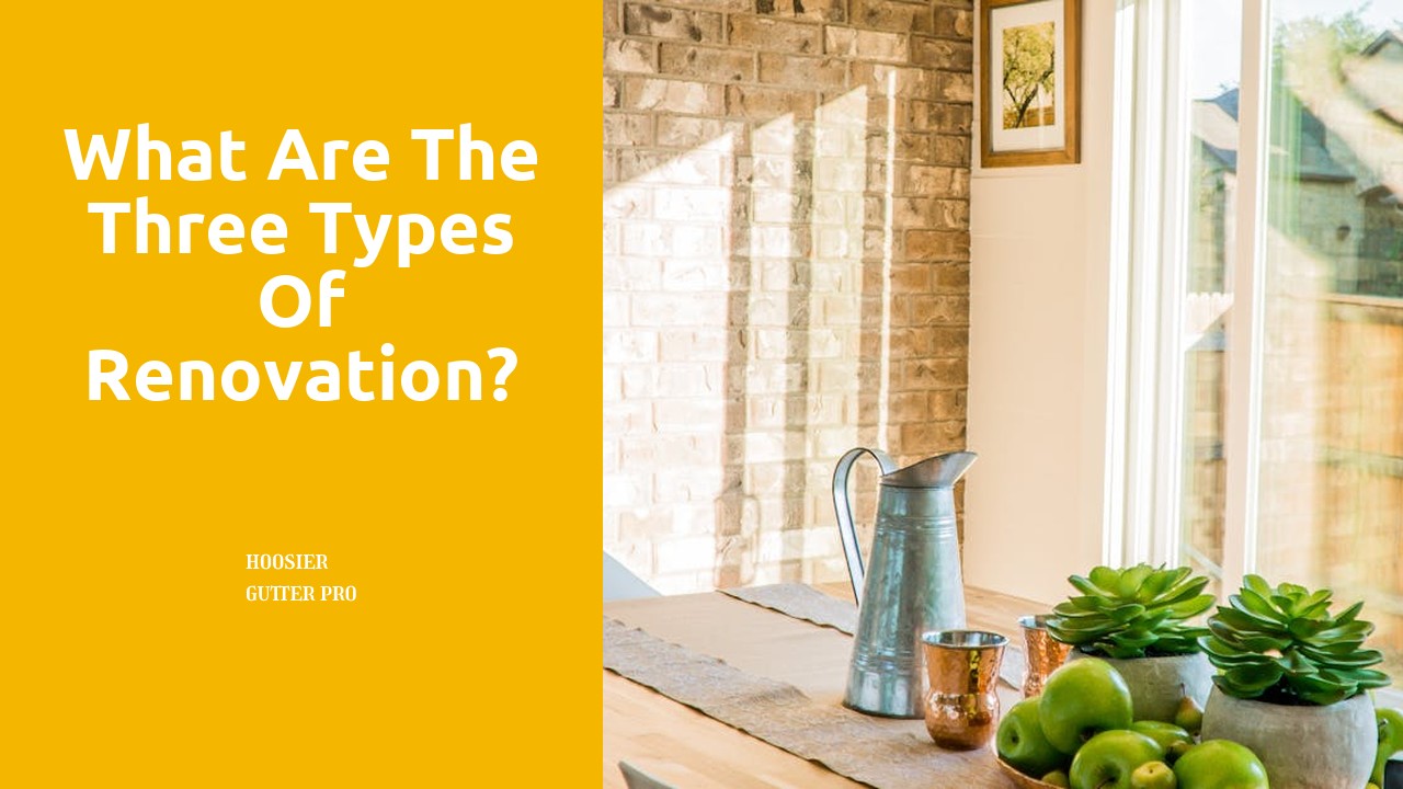 What are the three types of renovation?