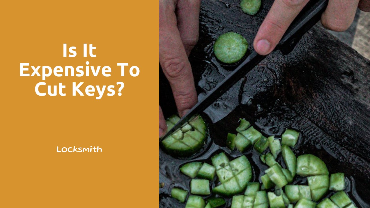 Is it expensive to cut keys?