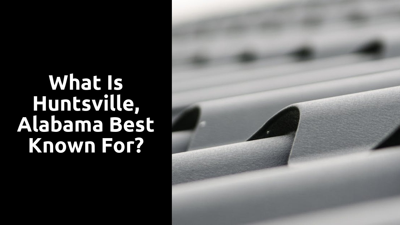 What is Huntsville, Alabama best known for?