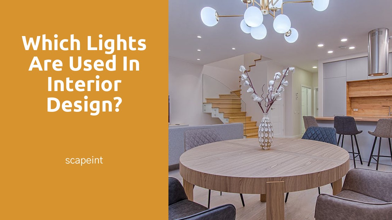 Which lights are used in interior design?