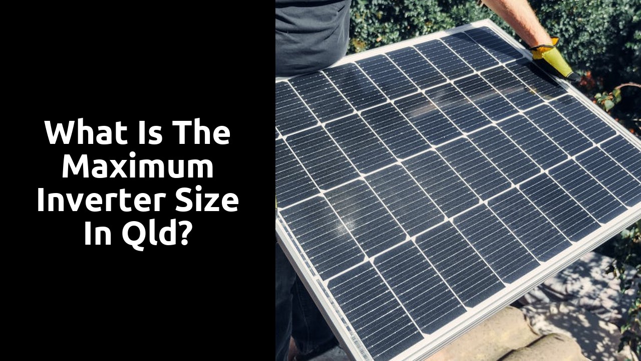 What is the maximum inverter size in Qld?