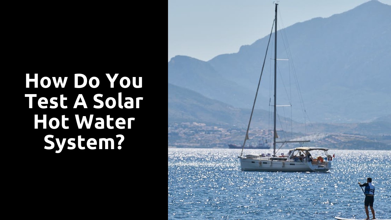 How do you test a solar hot water system?