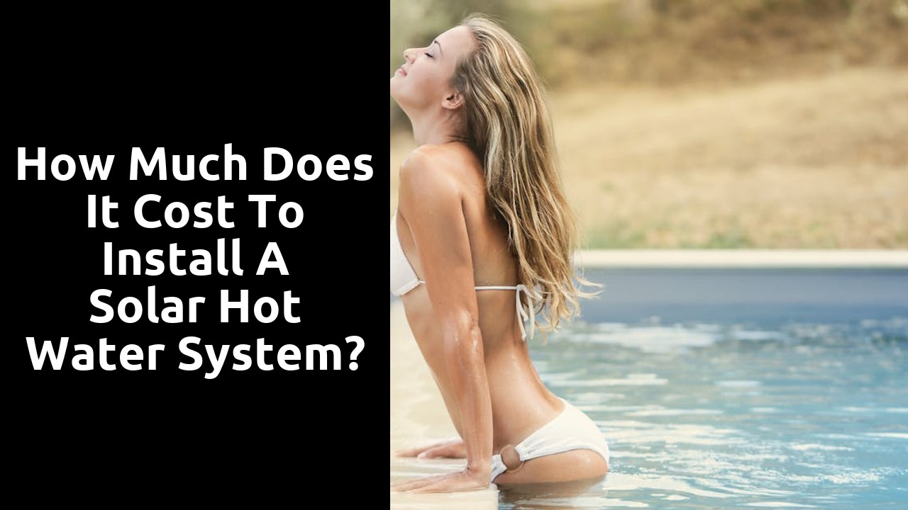 How much does it cost to install a solar hot water system?