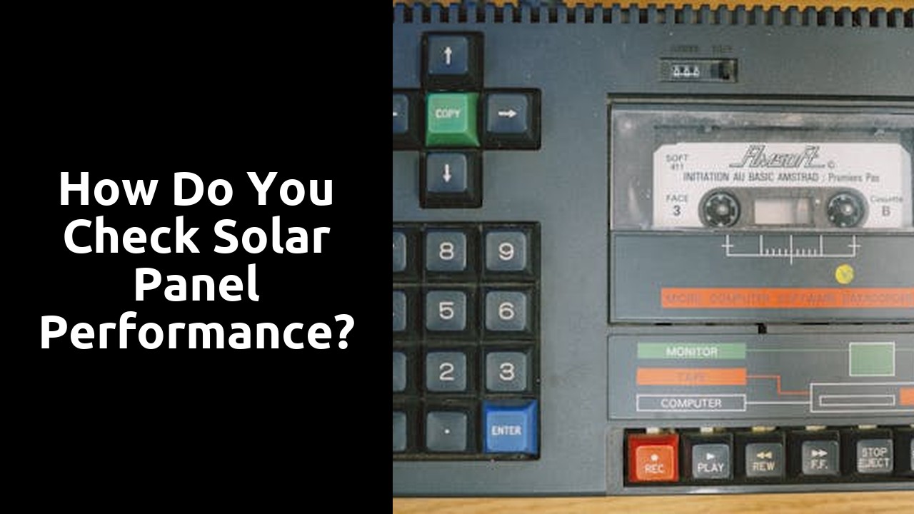 How do you check solar panel performance?