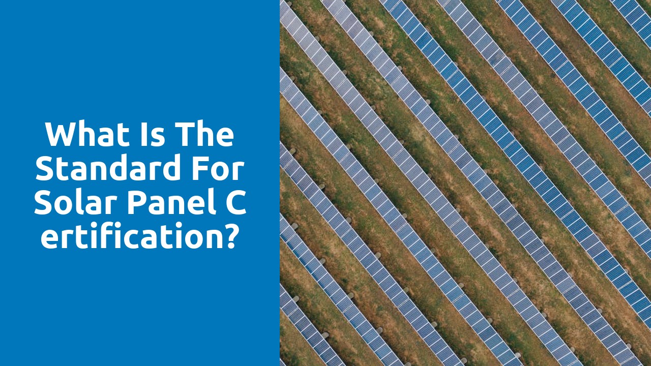 What is the standard for solar panel certification?