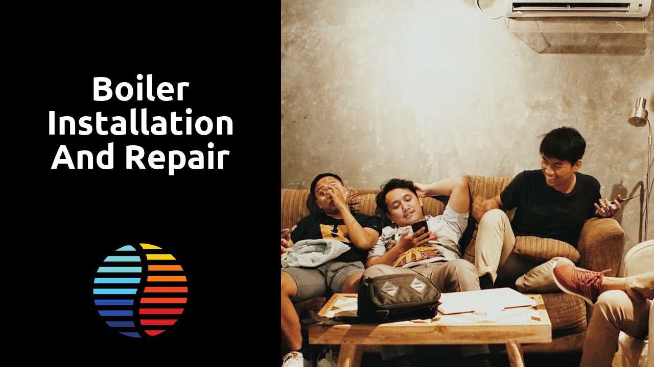 Boiler Installation and Repair