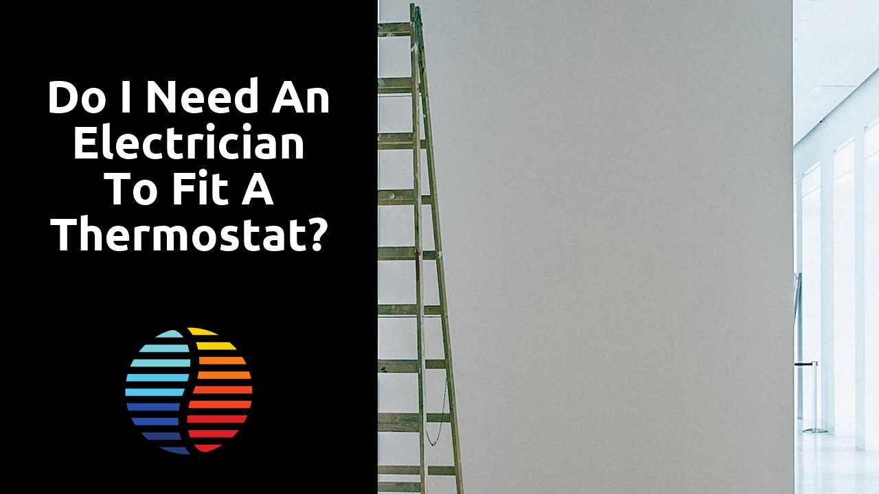 Do I need an electrician to fit a thermostat?