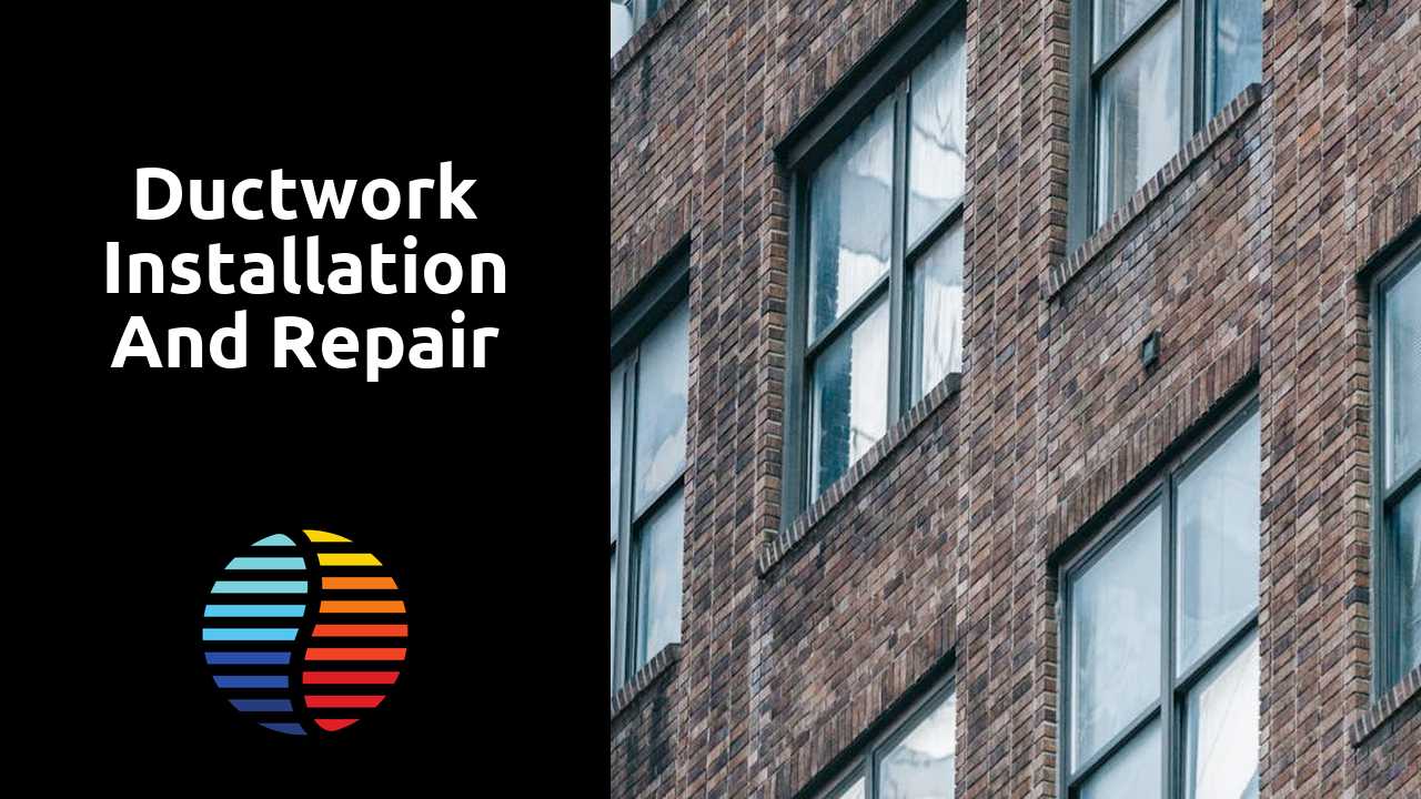Ductwork Installation and Repair