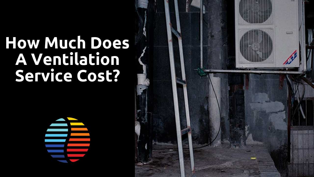 How much does a ventilation service cost?