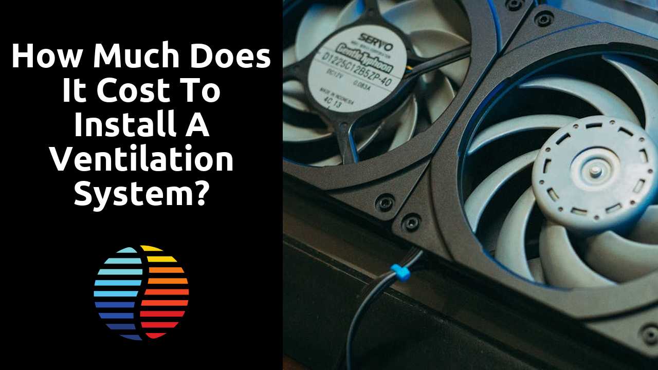 How much does it cost to install a ventilation system?