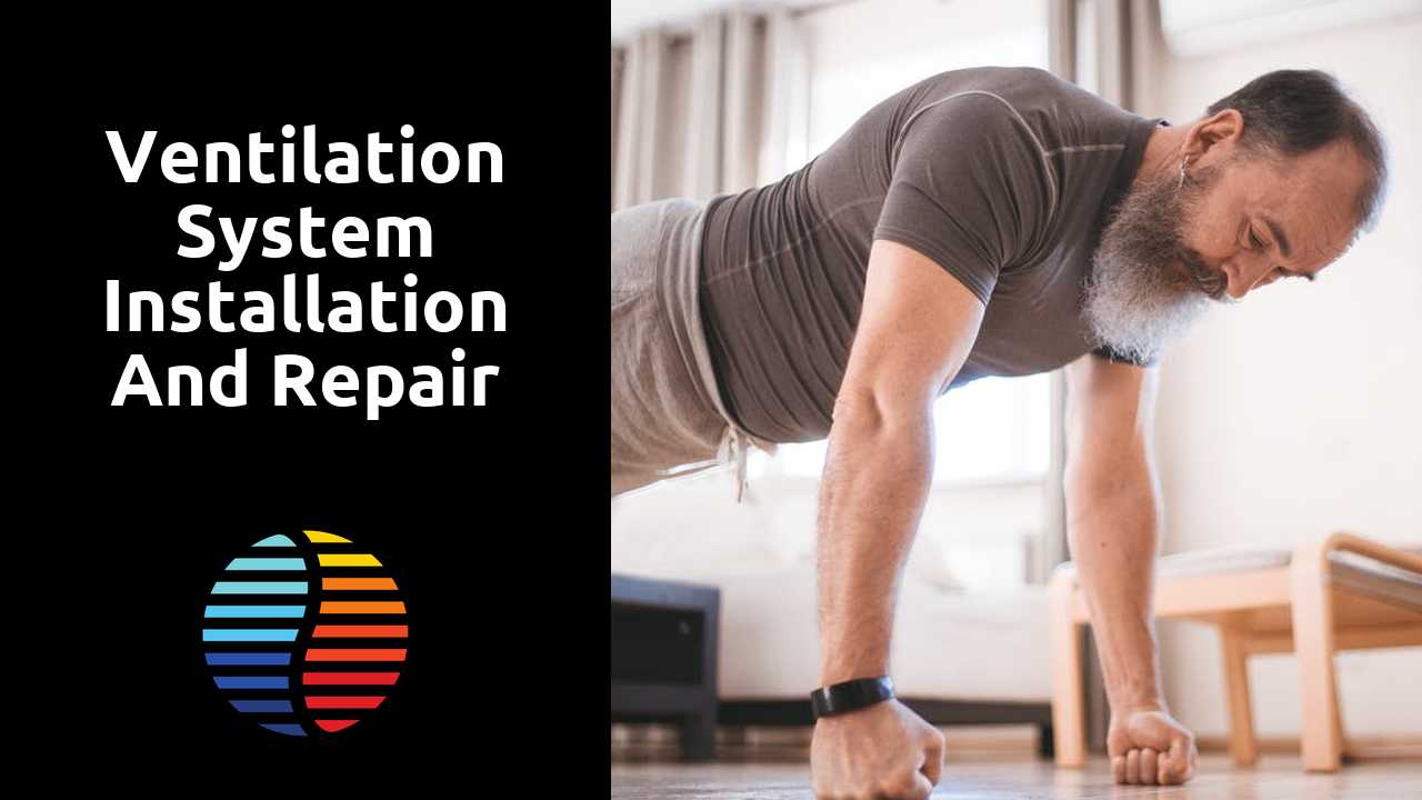 Ventilation System Installation and Repair