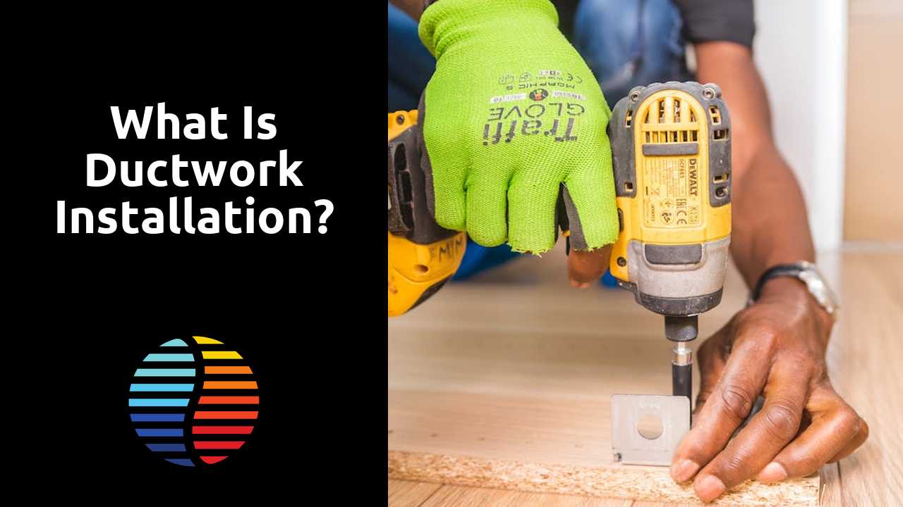 What is ductwork installation?