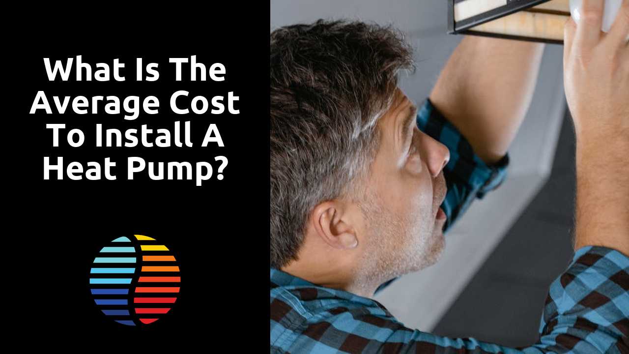 What is the average cost to install a heat pump?