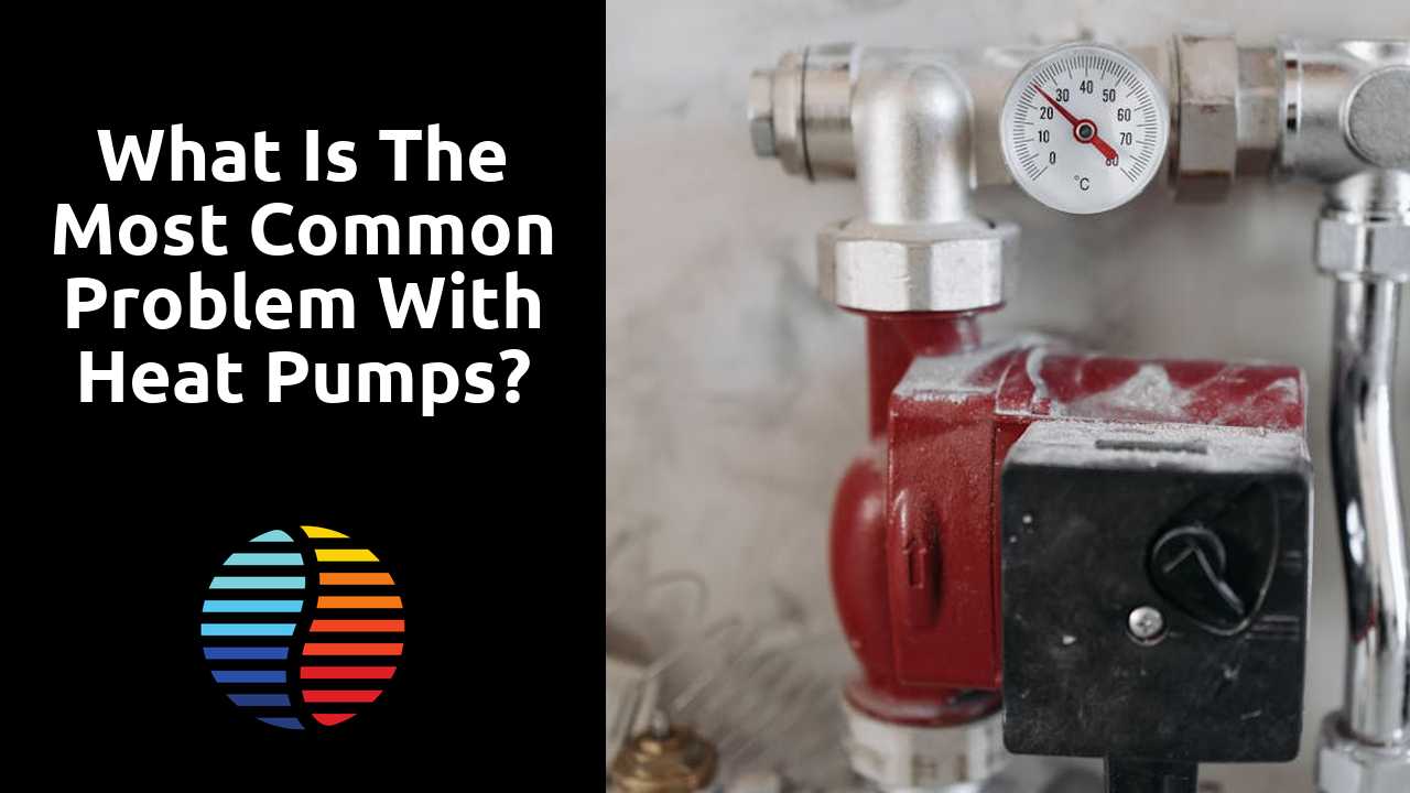 What is the most common problem with heat pumps?