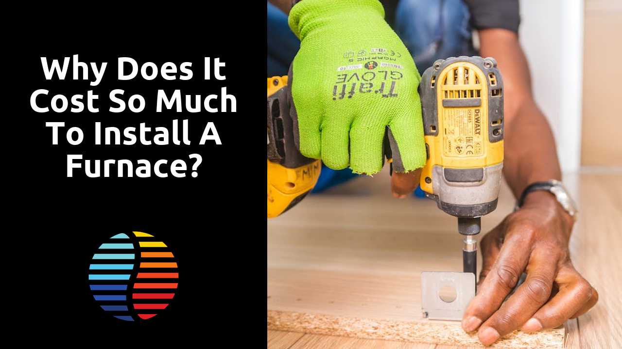 Why does it cost so much to install a furnace?