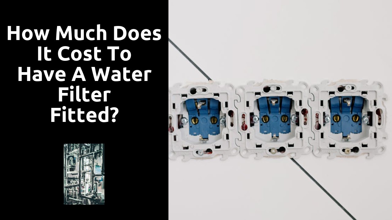 How much does it cost to have a water filter fitted?