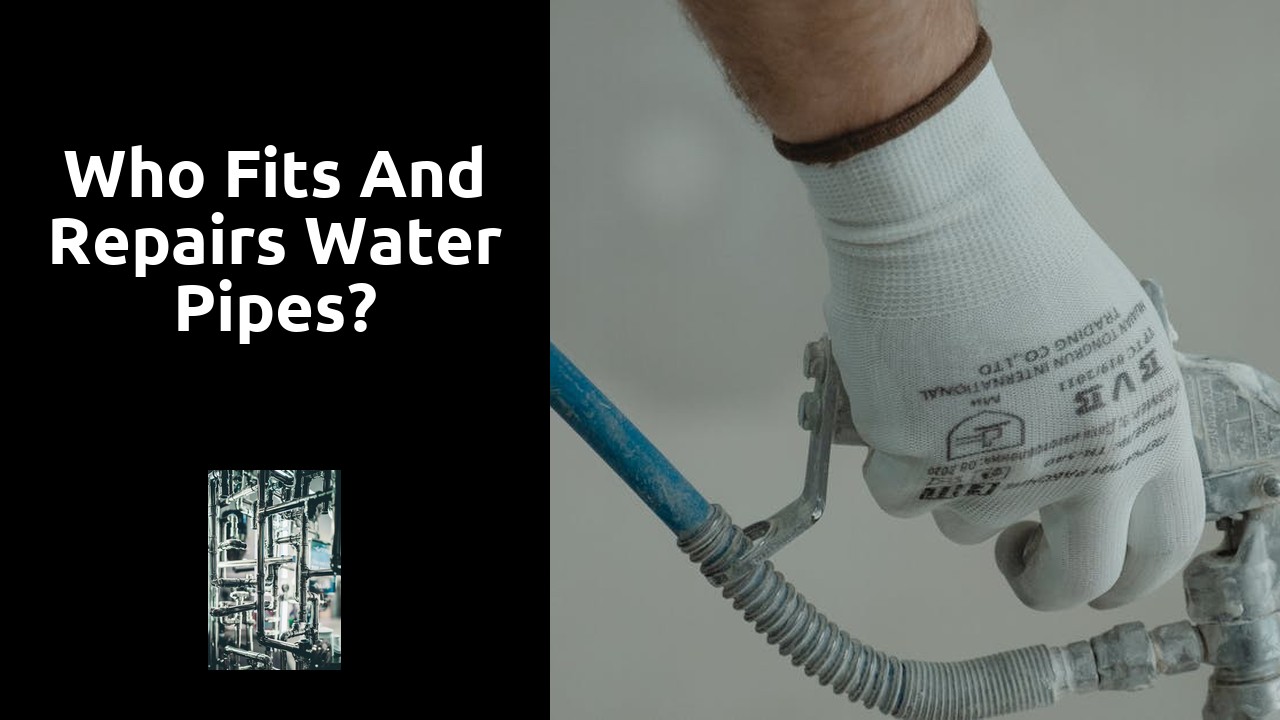 Who fits and repairs water pipes?