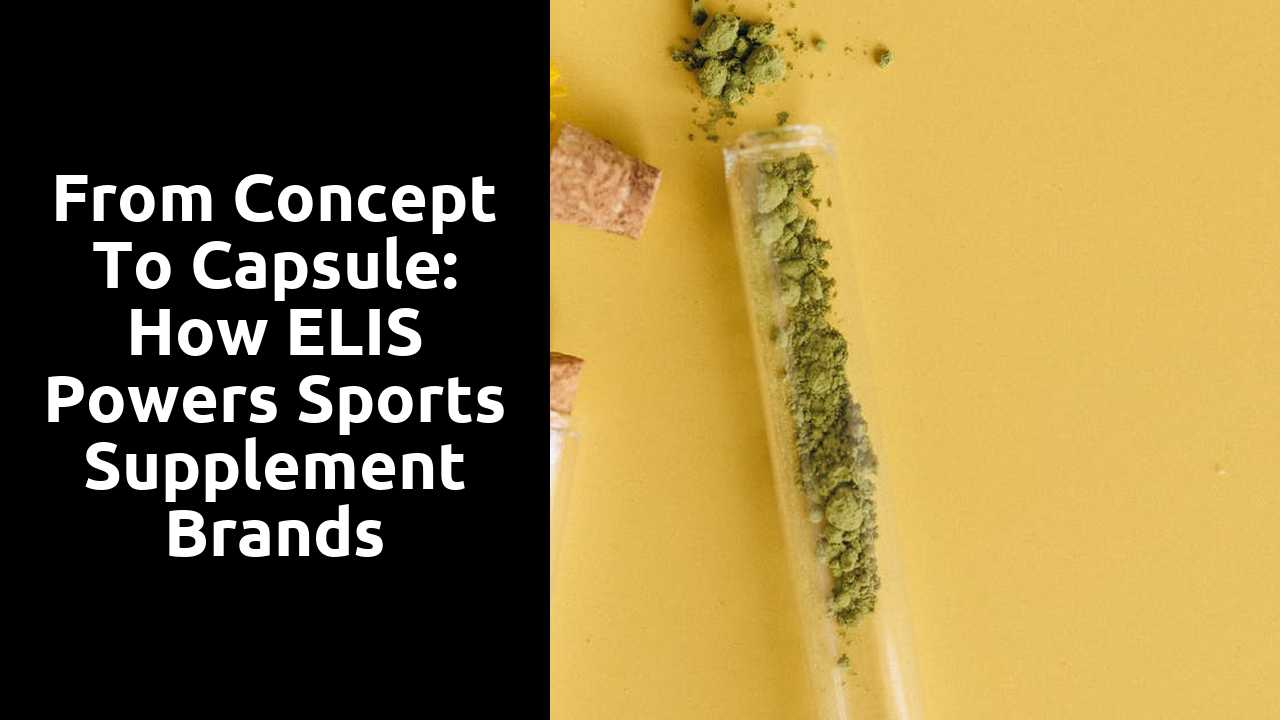 From Concept to Capsule: How ELIS Powers Sports Supplement Brands