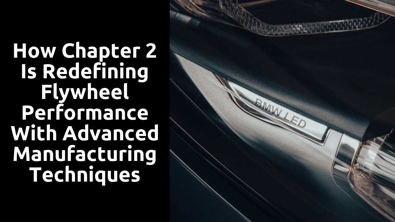 How Chapter 2 Is Redefining Flywheel Performance with Advanced Manufacturing Techniques