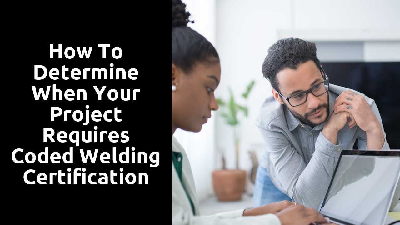 How to Determine When Your Project Requires Coded Welding Certification