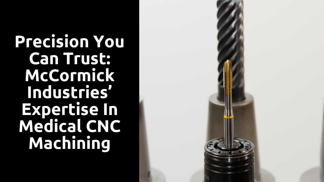 Precision You Can Trust: McCormick Industries’ Expertise in Medical CNC Machining
