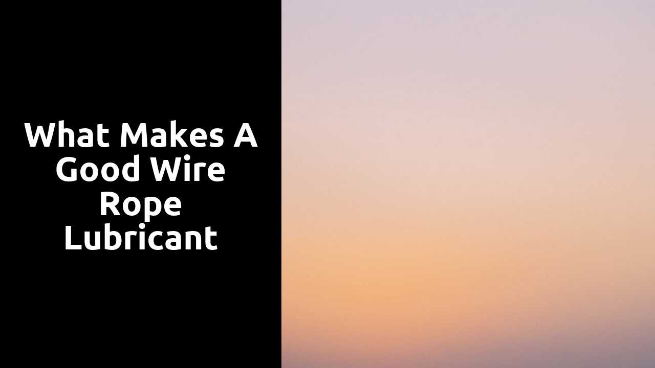 What Makes A Good Wire Rope Lubricant
