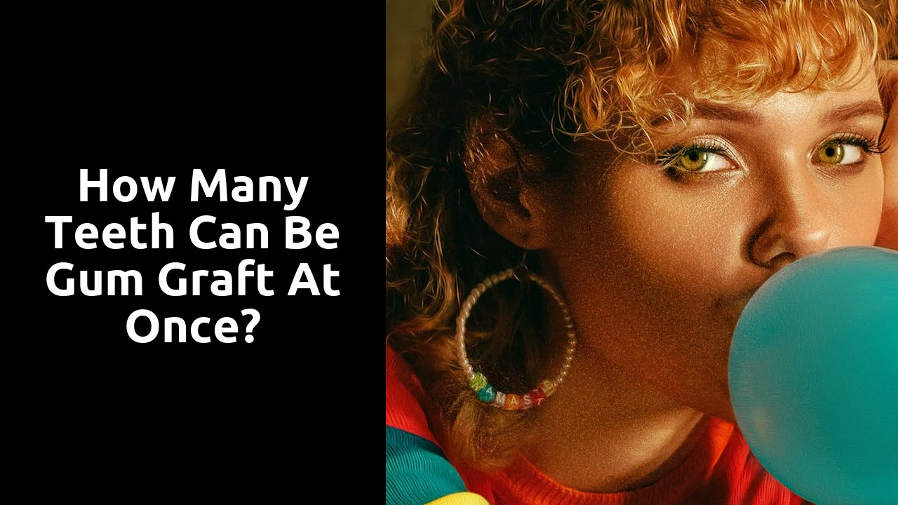 How many teeth can be gum graft at once?