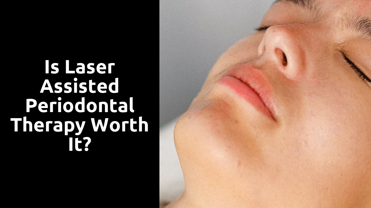 Is laser assisted periodontal therapy worth it?