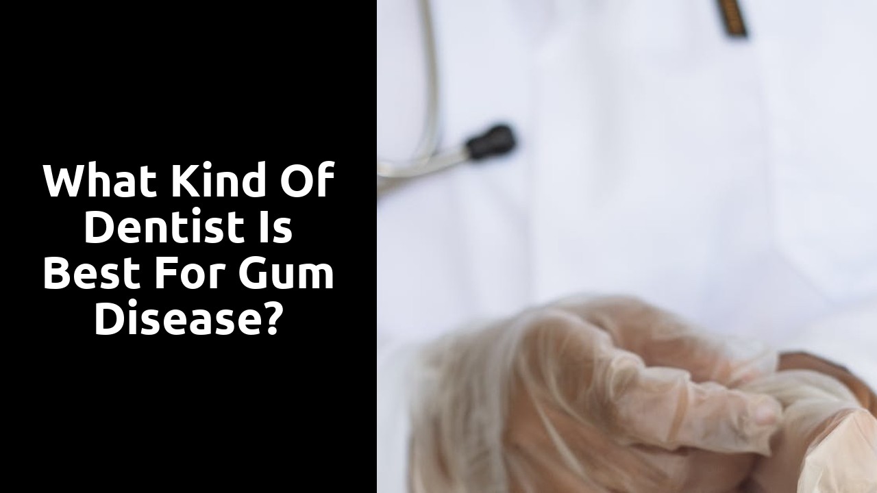 What kind of dentist is best for gum disease?