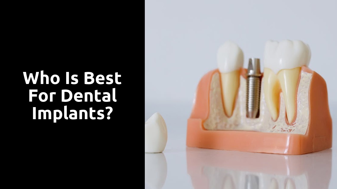 Who is best for dental implants?