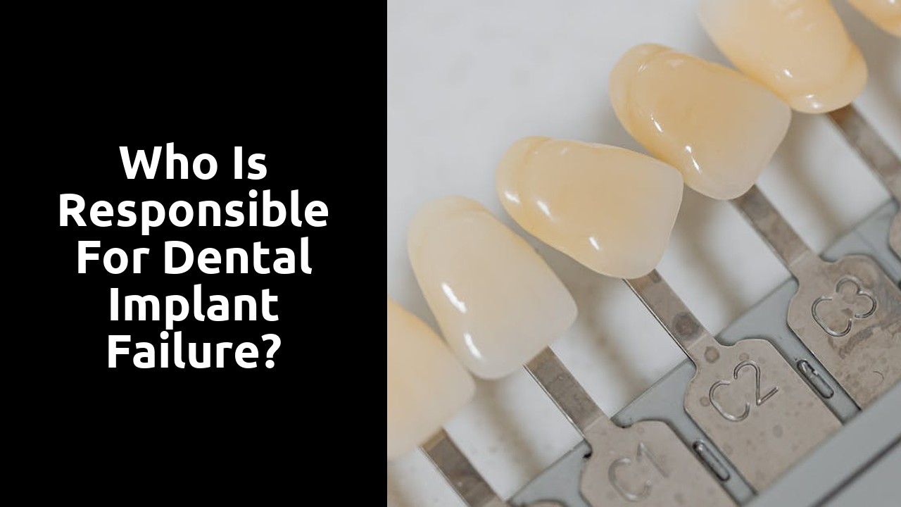 Who is responsible for dental implant failure?